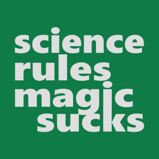 Science Rules Magic Sucks T-Shirt