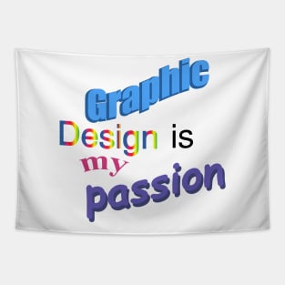 graphic design is my passion Tapestry