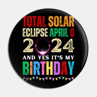 TOTAL SOLAR ECLIPSE APRIL 8 AND YES IT'S MY BIRTHDAY Pin