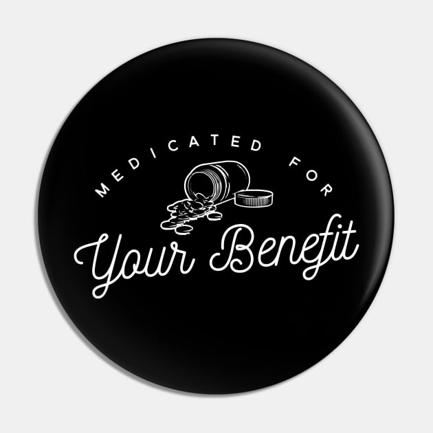 Medicated for Your Benefit - Mental Health Awareness- Snarky - Goth Fashion - depression, anxiety, bipolar Pin by Wanderer Bat