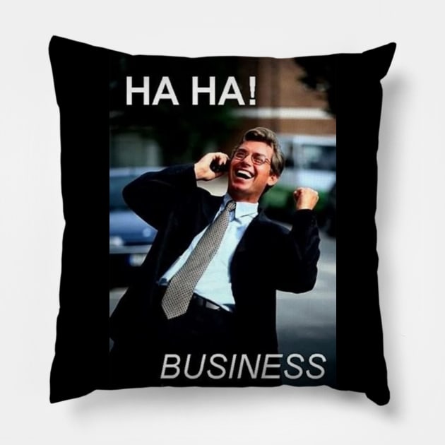 HA HA BUSINESS Pillow by Lukasking Tees