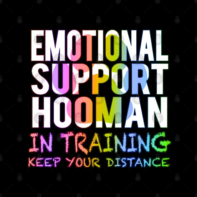 Emotional Support Hooman In Training Rainbow by Shawnsonart