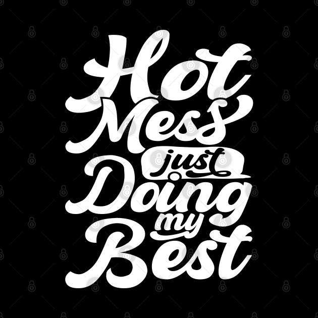 Hot Mess Just Doing My Best Funny and Cute Quote Hot Mess Just Mask