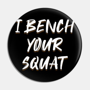 I Bench Your Squat Pin