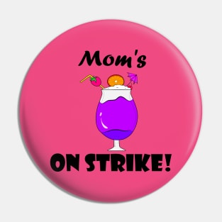 Mom's On Strike! Pin