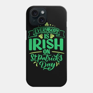 St. Patrick`s Day Everybody is Irish Phone Case