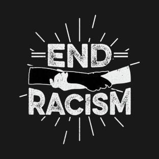 End racism Quote for a Anti-racist T-Shirt