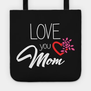 Love You Mom - mom gift Tote