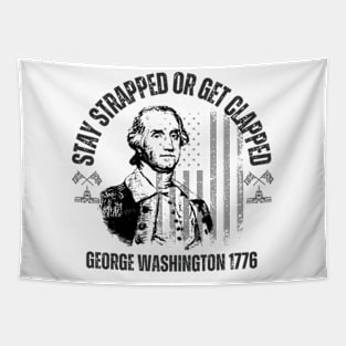 stay strapped or get clapped, george washington 1776,4th of july Tapestry