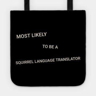 Most Likely to Be a Squirrel Language Translator Tote