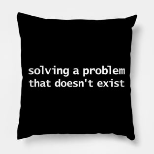 Superpower Solving a Problem That Doesnt Exist Typography Pillow