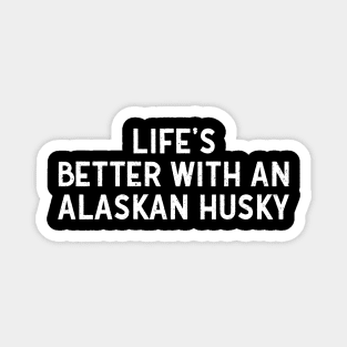 Life's Better with an Alaskan Husky Magnet