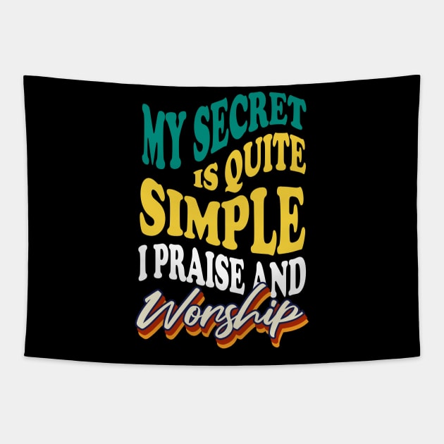 My Secret is Quite Simple..I Praise And Worship Tapestry by CalledandChosenApparel