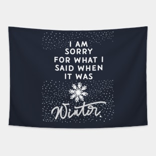 Sorry For What I Said When It Was Winter Tapestry