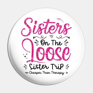 Sisters On The Loose Shirt Sisters Trip 2023 Vacation Lovers Pin