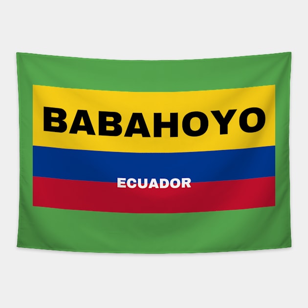 Babahoyo City in Ecuadorian Flag Colors Tapestry by aybe7elf