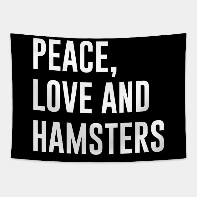 Peace Love and Hamsters Tapestry by newledesigns