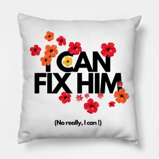 I can fix him Pillow