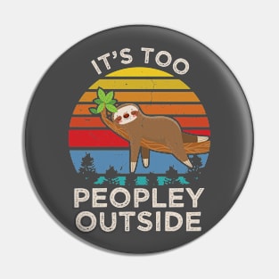 Its Too Peopley Outside Pin