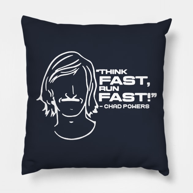 Chad powers Think fast run fast Pillow by ARRIGO