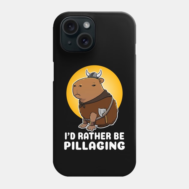 I'd rather be pillaging Capybara Viking Costume Phone Case by capydays