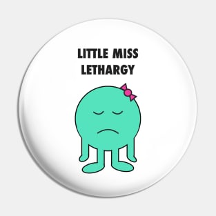 Little Miss Lethargy Pin