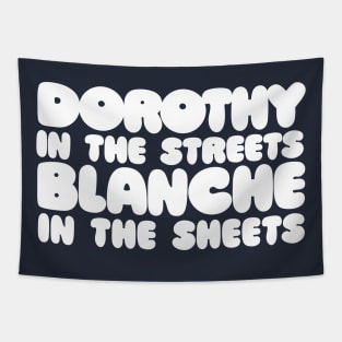 Dorothy In The Streets - Blanche In The Sheets Tapestry