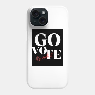 GO Vote (it's worth it) Phone Case