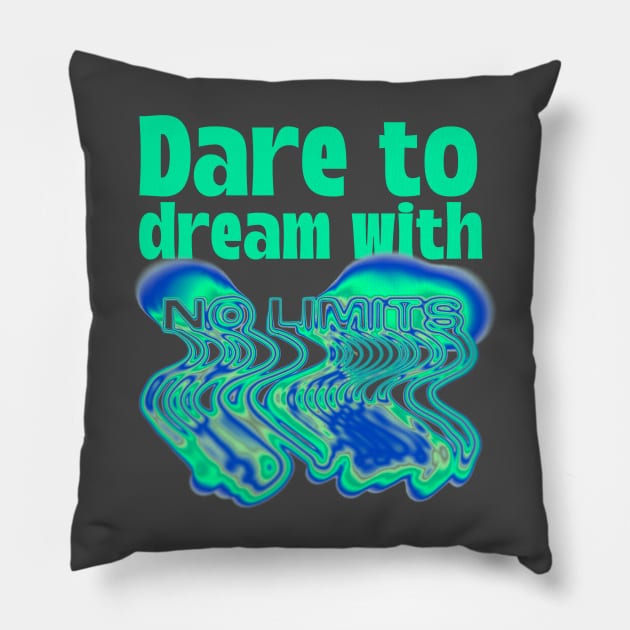 Dare To Dream Dreamer No Limits Pillow by Tip Top Tee's