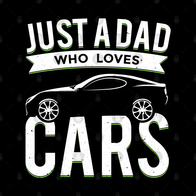 Just a Dad Who Loves Cars by Vilmos Varga