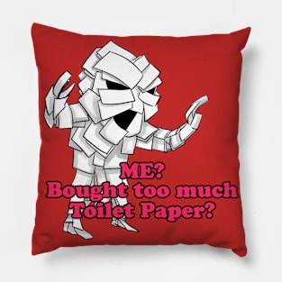 ME? Bought too much Toilet Paper? Pillow