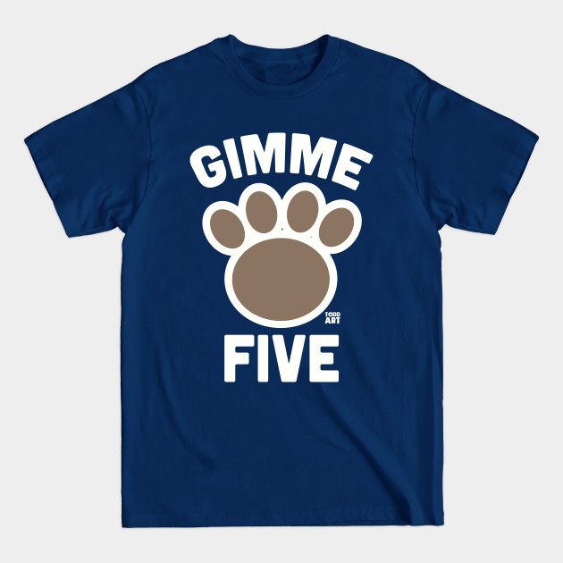 Disover GIMME FIVE - Paw - T-Shirt