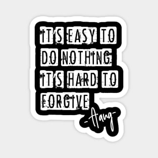 Avatar - it´s easy to do nothing, it´s hard to forgive. Magnet