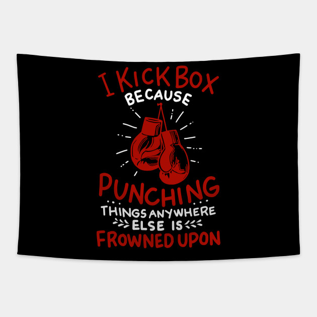 Kickboxing Punching People Kickboxing Quote Tapestry Teepublic
