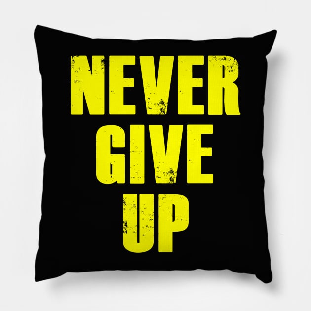 never give up Pillow by NineBlack