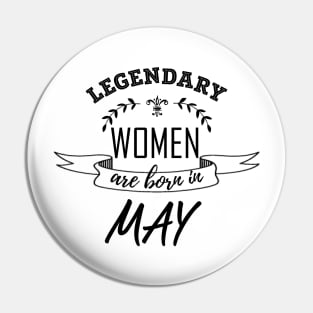 Legendary Woman Born in May Pin