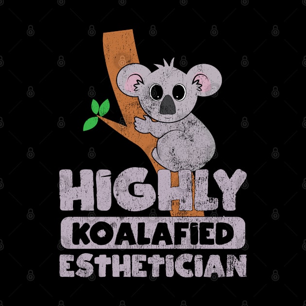 Highly Koalafied Esthetician Funny Beautician Skin Gag Koala by wygstore