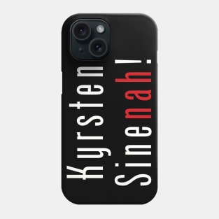 Kyrsten SineNAH! Phone Case