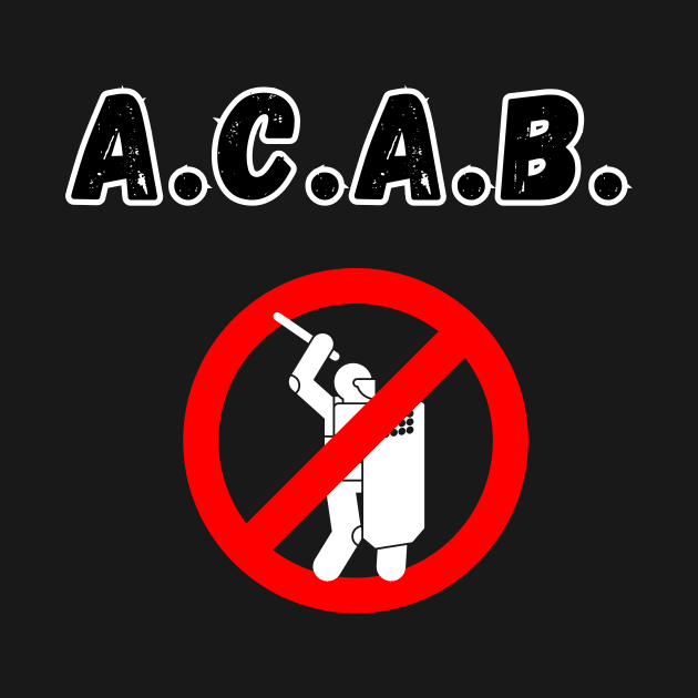 ACAB ALL COPS ARE BASTARDS by Stoiceveryday