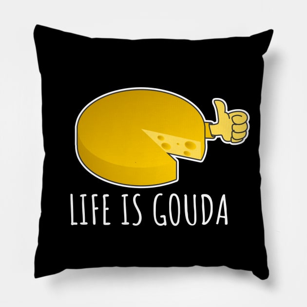 Life Is Gouda Pillow by LunaMay