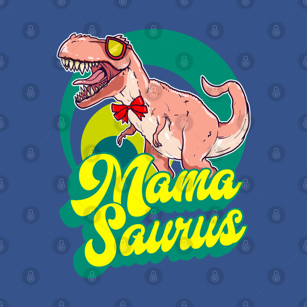 Discover Mamasaurus Rex Mama Saurus Mommy Dinosaur - Mamasaurus - T-Shirt