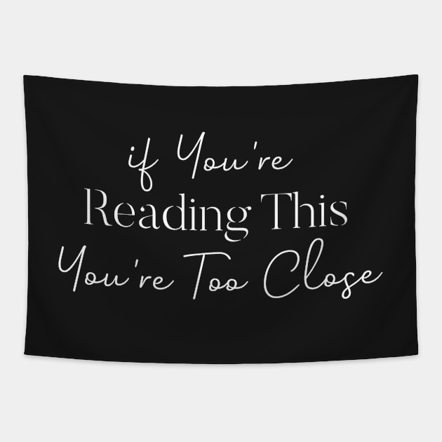 If You're Reading This You're Too Close Tapestry by yassinebd