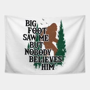 Bigfoot Saw Me But Nobody Belives Him Tapestry