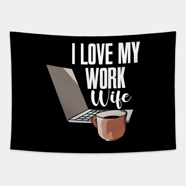 I Love My Work Wife Tapestry by maxcode