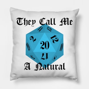 They Call Me a Natural - Nat 20 Dice Design Pillow