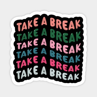 Take a Break Magnet