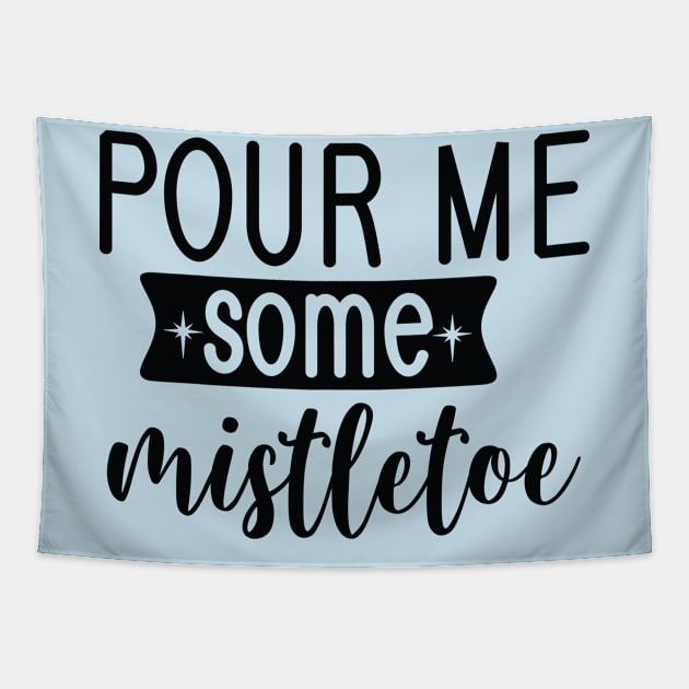 Pour me some mistletoe - Christmas Gift Idea Tapestry by Designerabhijit