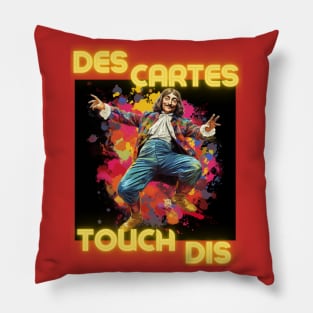 Des Cartes Touch Dis - Descartes Touch This - They Can't Touch This - MC Hammer design Pillow