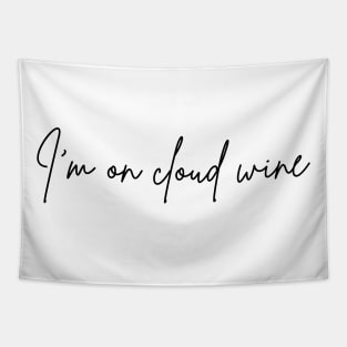 I'm On Cloud Wine Gifts for wine lovers, wine drinking, day drinking, red wine drinkers, gift for her, wine mom Tapestry