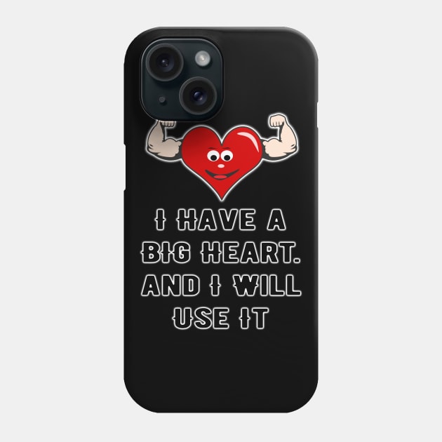 I HAVE A BIG HEART Phone Case by santusms